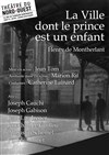 La Ville dont le prince est un enfant - Théâtre du Nord Ouest